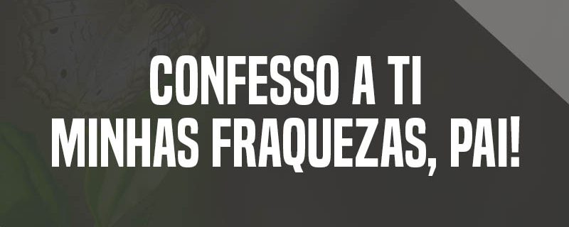 eu preciso confessar pecados – Oro Por Você